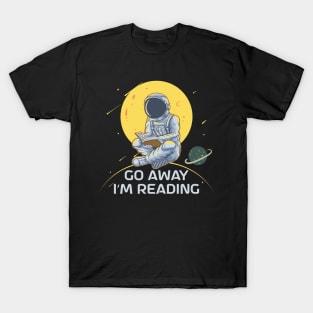 Go Away I'm Reading Astronaut Spaceman Moon Planets T-Shirt